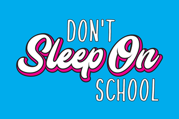 Don't Sleep On School