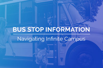 Bus Stop Information - Navigating Infinite Campus