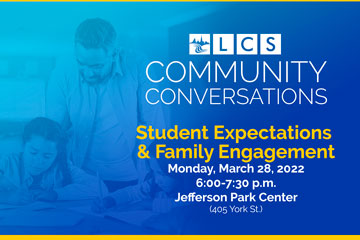 LCS Community Conversations - Student Expectations & Family Engagement - Monday, March 28, 2022 6:00-7:30 p.m. - Jefferson Park Center (405 York St.)