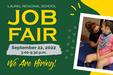 Laurel Regional School Job Fair September 22, 2022 3:00-5:30 p.m. We Are Hiring!