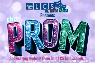 LCS Drama Presents The Prom - Showcasing students from both LCS high schools