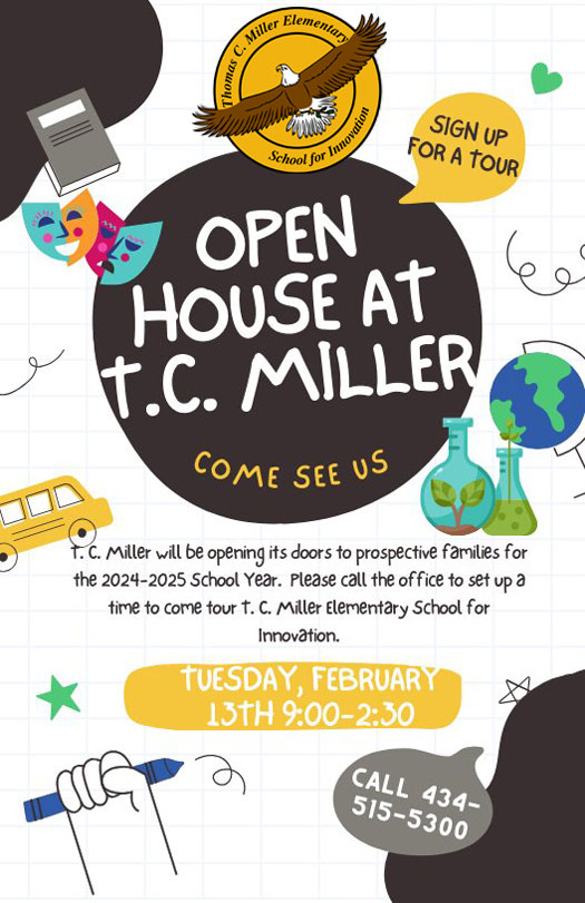 Open House at T. C. Miller - Come See Us - Tuesday, February 13th 9:00-2:30