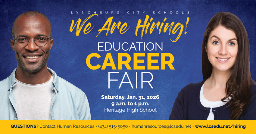 Lynchburg City School - We Are Hiring Education Career Fair - Saturday, Jan. 31, 2026 - 9 a.m.-1 p.m. - Heritage High School - QUESTIONS? Contact Human Resources • (434) 515-5050 • humanresources@lcsedu.net • www.lcsedu.net/hiring
