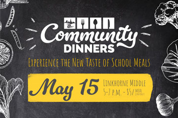 Community Dinners - Experience the New Taste of School Meals - May 15 at Linkhorne Middle School - 5-7 p.m. - $5/meal (cash only)