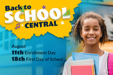 Back to School Central: August 11th Enrollment Day, August 18th First Day of School