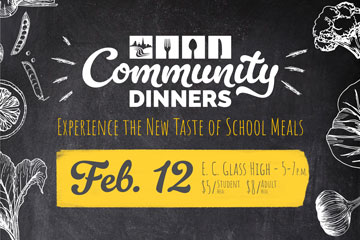 Community Dinners - Experience the New Taste of School Meals - Feb. 12 at E. C. Glass High - 5-7 p.m. - $5/student meal $8/adult meal