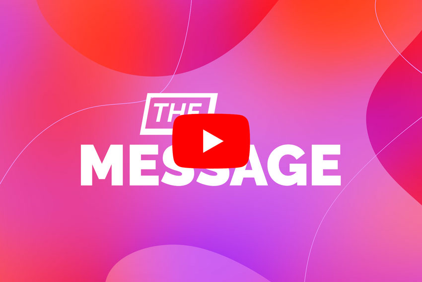 The Message video [play link]