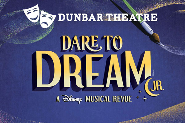 Dunbar Theatre Presents Dare to Dream Jr. A Disney Musical Revue