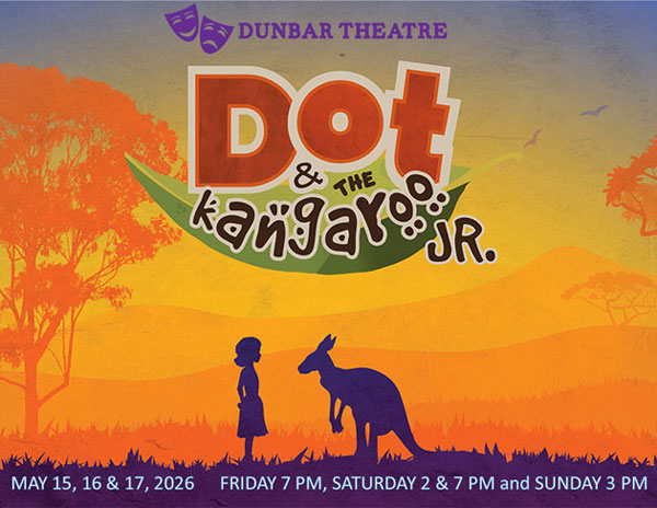 Dunbar Theatre Dot & The Kangaroo Jr. - May 15, 16 & 17, 2026 - Friday 7pm, Saturday 2 & 7 pm and Sunday 3 pm
