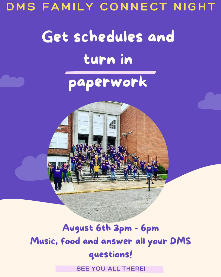 DMS Family Connect Night - Get Schedules and turn in paperwork - August 6th 3:00-6:00p.m. - Music, food and answer all your DMS questions!