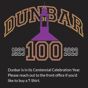 Dunbar 100: 1923-2023 - Dunbar is in their Centennial Celebration Year. Please reach out to the front office if you'd like  to buy a T-Shirt.