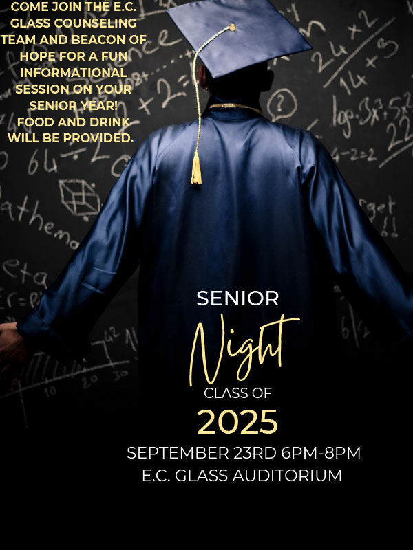 Senior Night Class of 2025 September 23rd 6pm-8pm E.C. Glass Auditorium