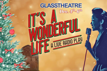 Glass Theatre - It's A Wonderful Life A Live Radio Play - Dec. 4-6