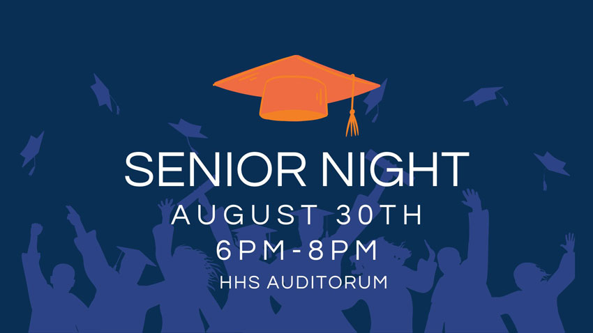 Senior Night August 30th 6-8pm HHS Auditorium
